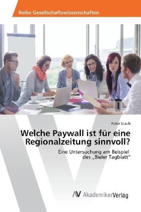 Staub |  Welche Paywall ist für eine Regionalzeitung sinnvoll? | Buch |  Sack Fachmedien