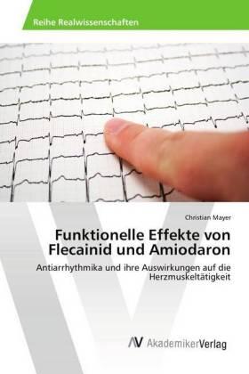 Mayer |  Funktionelle Effekte von Flecainid und Amiodaron | Buch |  Sack Fachmedien
