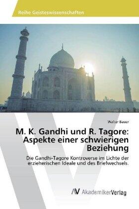 Bauer |  M. K. Gandhi und R. Tagore: Aspekte einer schwierigen Beziehung | Buch |  Sack Fachmedien