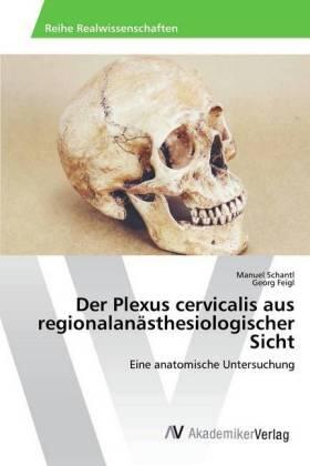 Schantl / Feigl |  Der Plexus cervicalis aus regionalanästhesiologischer Sicht | Buch |  Sack Fachmedien