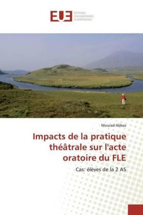 Abbas |  Impacts de la pratique théâtrale sur l'acte oratoire du FLE | Buch |  Sack Fachmedien