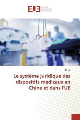Liu |  Le système juridique des dispositifs médicaux en Chine et dans l'UE | Buch |  Sack Fachmedien