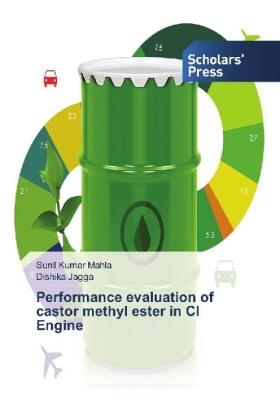 Mahla / Jagga |  Performance evaluation of castor methyl ester in CI Engine | Buch |  Sack Fachmedien