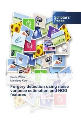Walia / Kaur |  Forgery detection using noise variance estimation and HOG features | Buch |  Sack Fachmedien