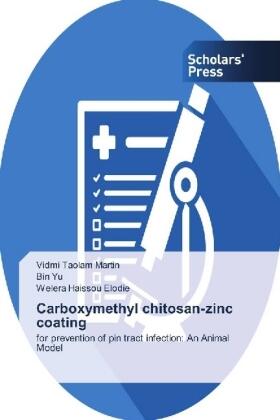 Martin / Yu / Elodie |  Carboxymethyl chitosan-zinc coating | Buch |  Sack Fachmedien