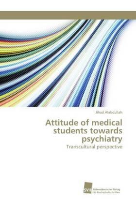 Alabdullah |  Attitude of medical students towards psychiatry | Buch |  Sack Fachmedien