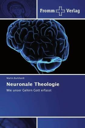 Burkhardt |  Neuronale Theologie | Buch |  Sack Fachmedien