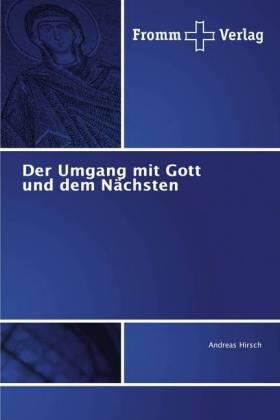 Hirsch |  Der Umgang mit Gott und dem Nächsten | Buch |  Sack Fachmedien