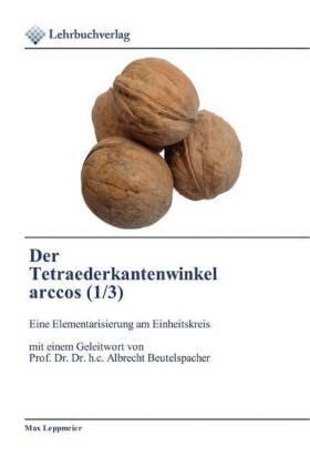 Leppmeier |  Der Tetraederkantenwinkel arccos (1/3) | Buch |  Sack Fachmedien