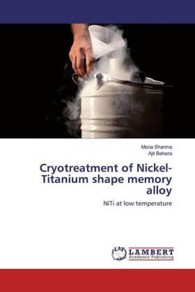 Sharma / Behera |  Cryotreatment of Nickel-Titanium shape memory alloy | Buch |  Sack Fachmedien