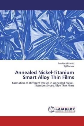 Prasad / Behera |  Annealed Nickel-Titanium Smart Alloy Thin Films | Buch |  Sack Fachmedien