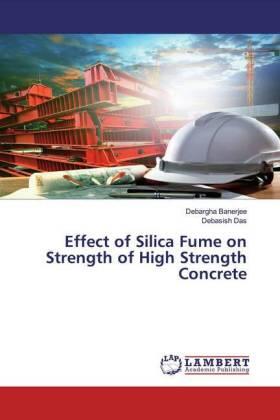 Banerjee / Das |  Effect of Silica Fume on Strength of High Strength Concrete | Buch |  Sack Fachmedien