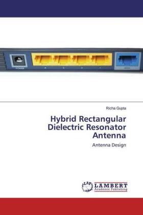 Gupta |  Hybrid Rectangular Dielectric Resonator Antenna | Buch |  Sack Fachmedien