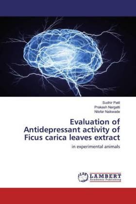 Patil / Nargatti / Naikwade |  Evaluation of Antidepressant activity of Ficus carica leaves extract | Buch |  Sack Fachmedien