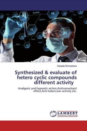 Shrivastava |  Synthesized & evaluate of hetero cyclic compounds different activity | Buch |  Sack Fachmedien