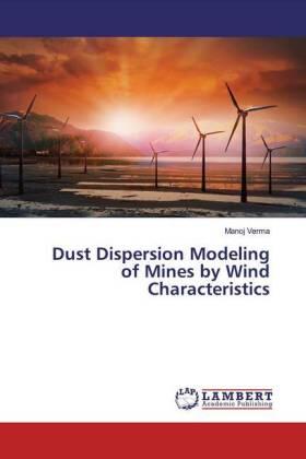 Verma |  Dust Dispersion Modeling of Mines by Wind Characteristics | Buch |  Sack Fachmedien