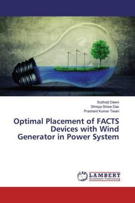 Dawn / Das / Tiwari |  Optimal Placement of FACTS Devices with Wind Generator in Power System | Buch |  Sack Fachmedien