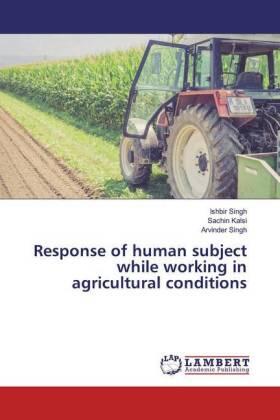 Singh / Kalsi |  Response of human subject while working in agricultural conditions | Buch |  Sack Fachmedien