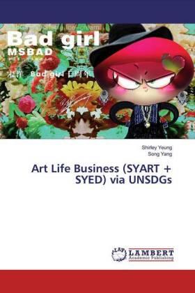 Yeung / Yang |  Art Life Business (SYART + SYED) via UNSDGs | Buch |  Sack Fachmedien