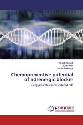 Nargatti / Patil / Naikwade |  Chemopreventive potential of adrenergic blocker | Buch |  Sack Fachmedien