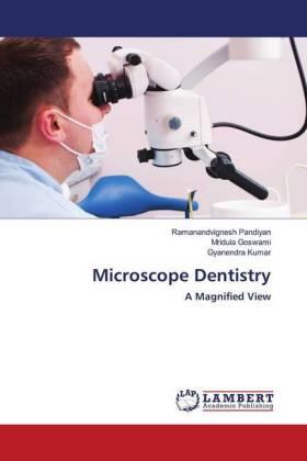 Pandiyan / Goswami / Kumar |  Microscope Dentistry | Buch |  Sack Fachmedien