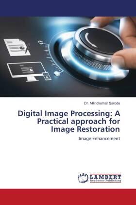 Sarode |  Digital Image Processing: A Practical approach for Image Restoration | Buch |  Sack Fachmedien
