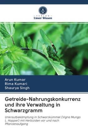 Kumar / Kumari / Singh |  Getreide-Nahrungskonkurrenz und ihre Verwaltung in Schwarzgramm | Buch |  Sack Fachmedien
