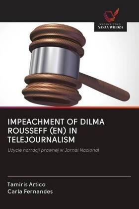 Artico / Fernandes |  IMPEACHMENT OF DILMA ROUSSEFF (EN) IN TELEJOURNALISM | Buch |  Sack Fachmedien