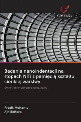 Mohanty / Behera |  Badanie nanoindentacji na stopach NiTi z pami¿ci¿ kszta¿tu cienkiej warstwy | Buch |  Sack Fachmedien