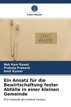 Rawal / Prakash / Kumar |  Ein Ansatz für die Bewirtschaftung fester Abfälle in einer kleinen Gemeinde | Buch |  Sack Fachmedien