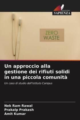 Rawal / Prakash / Kumar |  Un approccio alla gestione dei rifiuti solidi in una piccola comunità | Buch |  Sack Fachmedien