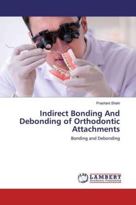 Shahi |  Indirect Bonding And Debonding of Orthodontic Attachments | Buch |  Sack Fachmedien