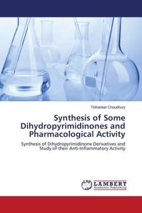 Choudhury |  Synthesis of Some Dihydropyrimidinones and Pharmacological Activity | Buch |  Sack Fachmedien