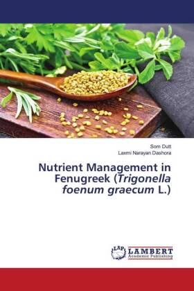Dutt / Dashora |  Nutrient Management in Fenugreek (Trigonella foenum graecum L.) | Buch |  Sack Fachmedien