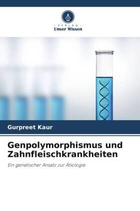 Kaur / Grover / Shetty |  Genpolymorphismus und Zahnfleischkrankheiten | Buch |  Sack Fachmedien