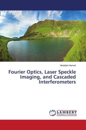 Hamed |  Fourier Optics, Laser Speckle Imaging, and Cascaded Interferometers | Buch |  Sack Fachmedien