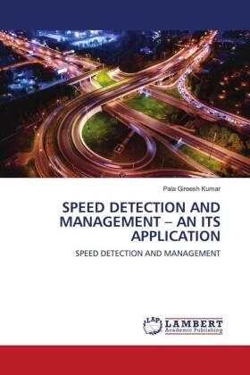 Kumar |  SPEED DETECTION AND MANAGEMENT ¿ AN ITS APPLICATION | Buch |  Sack Fachmedien
