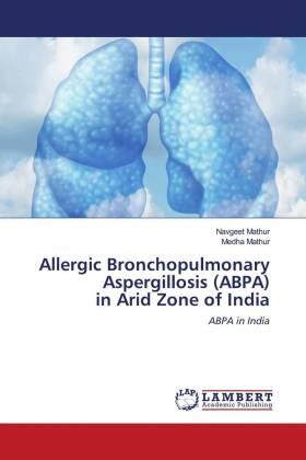 Mathur |  Allergic Bronchopulmonary Aspergillosis (ABPA) in Arid Zone of India | Buch |  Sack Fachmedien