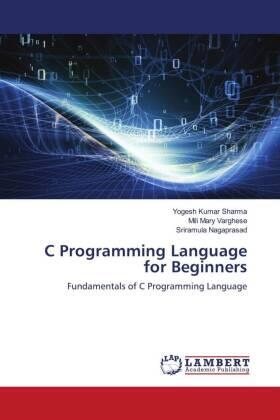 Sharma / Varghese / Nagaprasad |  C Programming Language for Beginners | Buch |  Sack Fachmedien