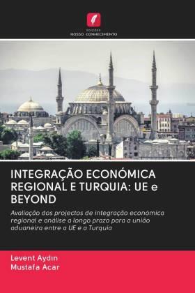 Ayd¿n / Acar |  INTEGRAÇÃO ECONÓMICA REGIONAL E TURQUIA: UE e BEYOND | Buch |  Sack Fachmedien