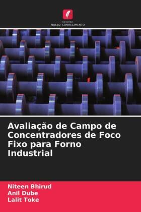 Bhirud / Dube / Toke |  Avaliação de Campo de Concentradores de Foco Fixo para Forno Industrial | Buch |  Sack Fachmedien