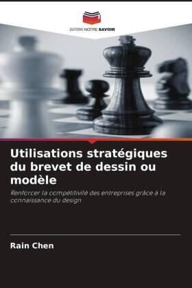 Chen |  Utilisations stratégiques du brevet de dessin ou modèle | Buch |  Sack Fachmedien