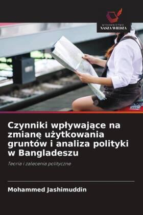 Jashimuddin |  Czynniki wp¿ywaj¿ce na zmian¿ u¿ytkowania gruntów i analiza polityki w Bangladeszu | Buch |  Sack Fachmedien
