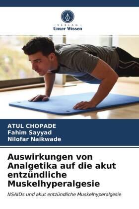 Chopade / Sayyad / Naikwade |  Auswirkungen von Analgetika auf die akut entzündliche Muskelhyperalgesie | Buch |  Sack Fachmedien