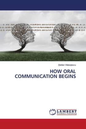 Vladutescu |  HOW ORAL COMMUNICATION BEGINS | Buch |  Sack Fachmedien