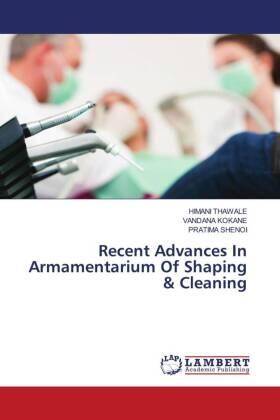 Thawale / Kokane / Shenoi |  Recent Advances In Armamentarium Of Shaping & Cleaning | Buch |  Sack Fachmedien
