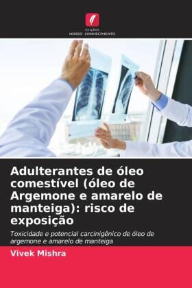 Mishra |  Adulterantes de óleo comestível (óleo de Argemone e amarelo de manteiga): risco de exposição | Buch |  Sack Fachmedien