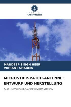 Singh Heer / Sharma |  MICROSTRIP-PATCH-ANTENNE: ENTWURF UND HERSTELLUNG | Buch |  Sack Fachmedien