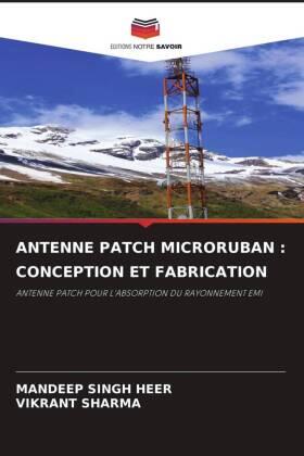 Singh Heer / Sharma |  ANTENNE PATCH MICRORUBAN : CONCEPTION ET FABRICATION | Buch |  Sack Fachmedien