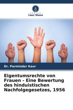 Kaur |  Eigentumsrechte von Frauen - Eine Bewertung des hinduistischen Nachfolgegesetzes, 1956 | Buch |  Sack Fachmedien
